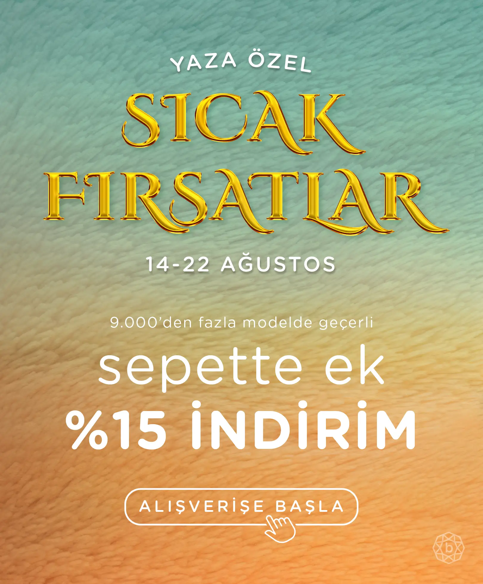 Yaza Özel Sıcak Fırsatlar Sepette Ek %15 İndirim